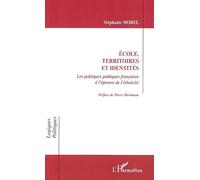 École territoires et identités Les politiques publiques françaises à l'épreuve de l'ethnicité - Stephanie Morel - L'harmattan - broché - Essai