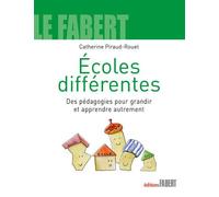 Ecoles différentes. Des pédagogies pour grandir et apprendre autrement - Catherine Piraud-Rouet - Fabert Eds - broché - Guide