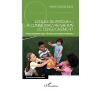 Écoles islamiques : la communautarisation de l'enseignement Pacte unioniste pour l'École conviviale de demain - Jean-Claude Laes - L'harmattan - broché - Essai