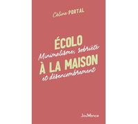 Écolo à la maison Minimalisme, sobriété et désencombrement - Céline Portal - Jouvence - broché - Guide