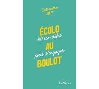 Écolo au boulot: 60 éco-défis pour s'engager