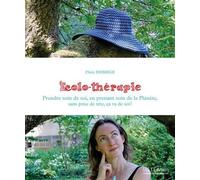 Ecolo-thérapie Prendre soin de soi, en prenant soin de la Planète, sans prise de tête, ça va de soi ! - Flora Hebrige - I.d.l'edition - broché - Guide