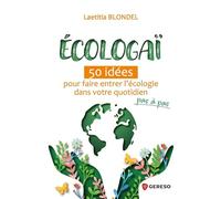 Ecologaï - 50 Idées Pour Faire Entrer L'écologie Dans Votre Quotidien Pas À Pas
