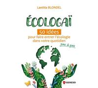 Écologaï 50 idées pour faire entrer let#8217;écologie dans votre quotidien pas à pas - Laëtitia Blondel - Gereso Eds - broché - Guide