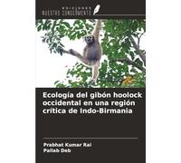 Ecología del gibón hoolock occidental en una región crítica de Indo-Birmania