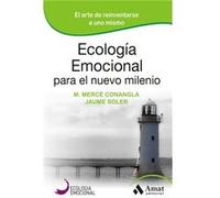 Ecologia Emocional Para El Nuevo Milenio: El Arte De Reinventarse A Uno Mismo - CONANGLA, MERCE, SOLER LLEONART, JAUME Conangla, Merce, Soler Lleonart, Jaume (Auteur)