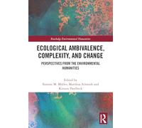 Ecological Ambivalence, Complexity, and Change: Perspectives from the Environmental Humanities