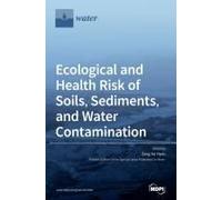Ecological And Health Risk Of Soils, Sediments, And Water Contamination