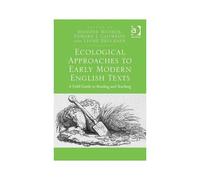 Ecological Approaches To Early Modern English Texts