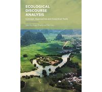 Ecological Discourse Analysis Concept, Approaches and Analytical Tools - Professor Wei He - Bloomsbury Academic - ebook (ePub) - Livre