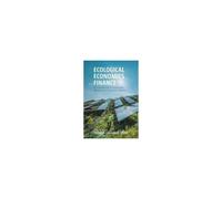 Ecological Economics and Finance – An Introduction to Sustainable Monetary and Financial Systems