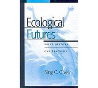 Ecological Futures, Trilogy O World Ecological Degradation Sing C. Chew (Auteur)