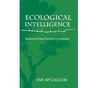 Ecological Intelligence: Rediscovering Ourselves in Nature