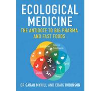 Ecological Medicine: The Antidote to Big Pharma