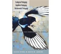 Ecological Pedagogy Buddhist Pedagogy Hermeneutic Pedagogy by David W. Jardine Jackie Seidel David W. Jardine (Auteur)
