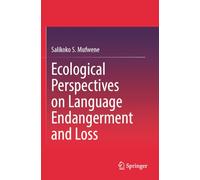 Ecological Perspectives on Language Endangerment and Loss