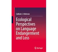 Ecological Perspectives on Language Endangerment and Loss