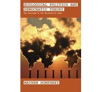 Ecological Politics And Democratic Theory