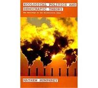 Ecological Politics and Democratic Theory, Routledge Studies in Extremism and Democracy Mathew Humphrey (Auteur)