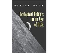 Ecological Politics in an Age of Risk by Ulrich LudwigMaximillian University of Munich Beck Ulrich Beck (Auteur)
