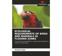 ECOLOGICAL REQUIREMENTS OF BIRDS AND MAMMALS IN FLOODED ZONES: ECOLOGICAL REQUIREMENTS OF BIRDS AND MAMMALS IN LORETO FLOOD ZONES