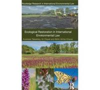 Ecological Restoration in International Environmental Law by Afshin AkhtarKhavari Anastasia Telesetsky, Afshin Akhtarkhavari, An Cliquet (Auteur)