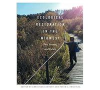 Ecological Restoration In The Midwest: Past, Present, And Future
