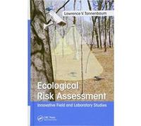 Ecological Risk Assessment: Innovative Field and Laboratory Studies - [Version Originale] Inconnu (Auteur)