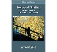 Ecological Thinking, Studies in Feminist Philosophy Lorraine Code (Auteur)