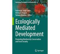 Ecologically Mediated Development: Promoting Biodiversity Conservation and Food Security