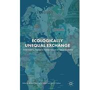 Ecologically Unequal Exchange : Environmental Injustice In Comparative And Historical Perspective
