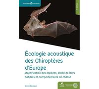 Ecologie acoustique des chiroptères d'Europe 5eme édition Identification des espèces, étude de leurs habitats et comportements de chasse - Michel Barataud - Biotope Eds - relié - Etude