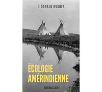 Écologie amérindienne - J. Donald Hughes - Libre Editions - broché - Essai
