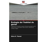 Écologie de l'habitat du gavial: Préférence d'habitat du gavial (Gavialis gangeticus) et mesures de conservation dans le parc national de Chitwan, Népal