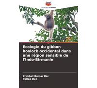 Écologie du gibbon hoolock occidental dans une région sensible de l'Indo-Birmanie