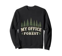 Écologie Écologiste My Office is The Forest Sweatshirt