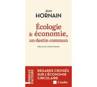 Ecologie et économie, un destin commun - Jean Hornain - L'aube Eds De - broché - Etude
