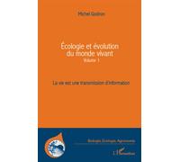 Ecologie et évolution du monde vivant (Volume 1) Le vie est une transmission d'information - Michel Godron - L'harmattan - broché - Etude