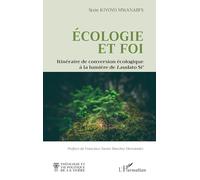 Ecologie et foi – Itinéraire de conversion écologique à la lumière de Laudato Si’ – L'Harmattan