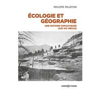 Ecologie et géographie - Une histoire tumultueuse (XIXe-XXe siècle)