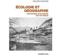 Ecologie Et Géographie - Une Histoire Tumultueuse (Xixe-Xxe Siècle)