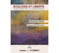 Ecologie Et Liberté - Du Mouvement Vert À La Guerre En Bosnie