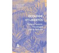 Écologie et libertés: Osons l’avenir, l’écologie par la culture