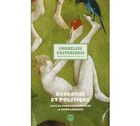 Écologie et politique, suivi de Correspondances et complémen Cornelius Castoriadis (Auteur), Enrique Escobar (Préface), Pascal Vernay (Préface), Myrto Gondicas (Préface)