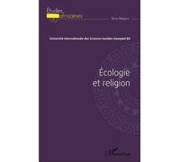 Ecologie Et Religion - Actes Du Colloque Du 1er, 2 Et 3 Septembre 2011