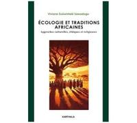 Ecologie Et Traditions Africaines - Approches Culturelles, Éthiques Et Religieuses