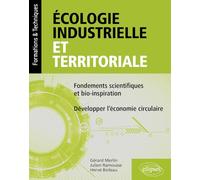Ecologie industrielle et territoriale: Fondements scientifiques et bio-inspiration - Développer l'économie circulaire