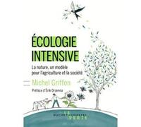 Écologie intensive Michel Griffon (Auteur)