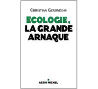 Christian Gerondeau – Ecologie, la grande arnaque – Essai – Broché