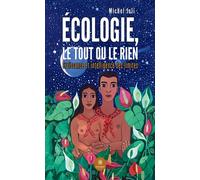 Écologie, le tout ou le rien Croissance et intelligence des limites - Michel Joli - Le Lys Bleu - broché - Essai